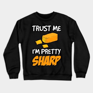 Trust Me - I'm Pretty Sharp Crewneck Sweatshirt